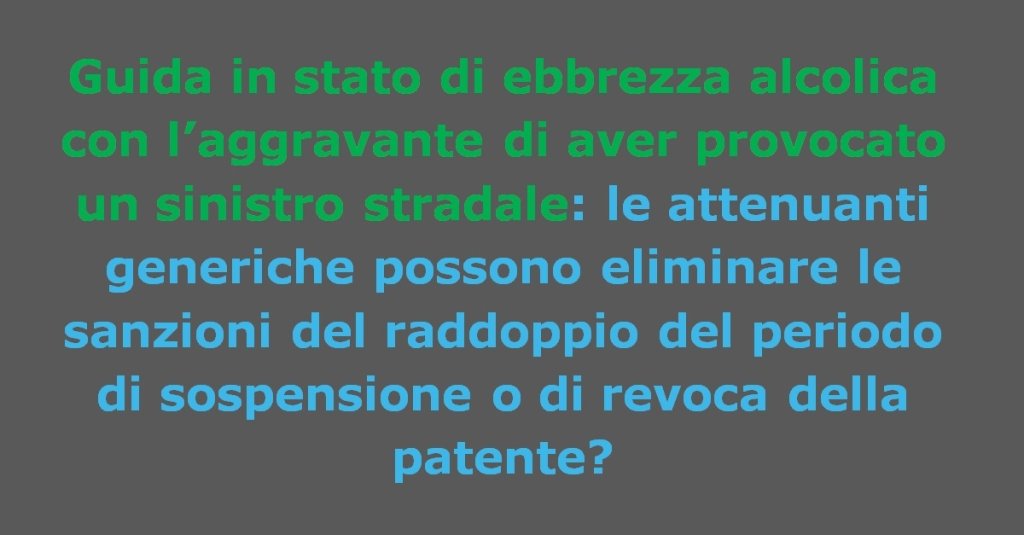 Guida stato di ebbrezza alcolica con sinistro stradale