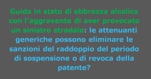 Guida stato di ebbrezza alcolica con sinistro stradale