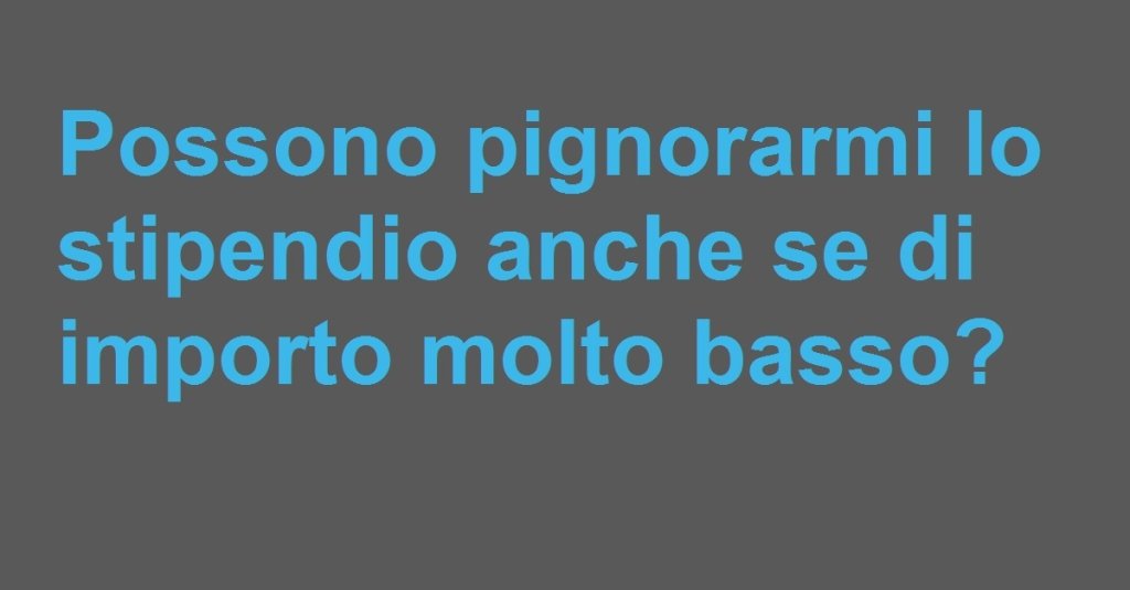 Pignoramento di stipendio basso è consentito?