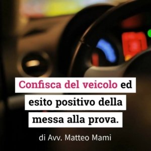 La confisca del veicolo per guida in stato di ebbrezza non è consentita nel caso in cui il reato si sia estinto per esito positivo della messa alla prova